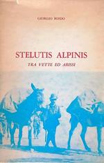 Stelutis alpinis. Tra vette ed abissi