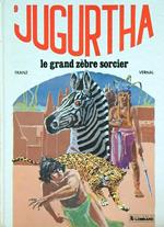 Jugurtha 9. Le grand zebre sorcier