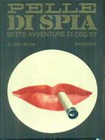 Pelle di spia. sette avventure di OSS 117