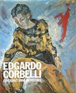 Edgardo Corbelli. Cinquant'anni di pittura