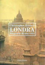 Londra. Biografia di una città