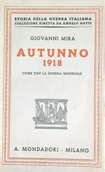 Autunno 1918. Come finì la guerra mondiale