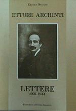 Ettore Archinti. Lettere 1905-1944