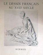 Le dessin Francais au XVIII siecle