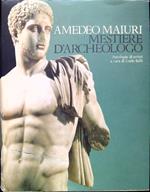 Amedeo Maiuri. Mestiere d'archeologo