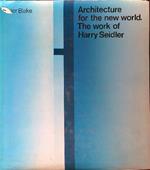 Architecture for the new world. The work of Harry Seidler