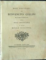 Due trattati di Benvenuto Cellini oreficeria e scultura