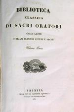 Biblioteca classica di sacri oratori greci, latini. Volume terzo