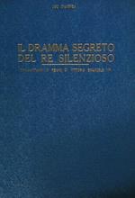 Il dramma segreto del re silenzioso. Cinquant'anni di regno di Vittorio Emanuele III