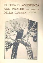 L' opera di assistenza agli invalidi della guerra svolta in Italia 1915 1919