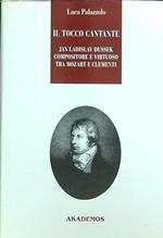 Il tocco cantante. Jan Ladislav Dussek pianista e compositore