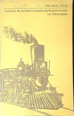Genesis de la intervencion norteamericana en Nicaragua