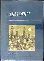 Istria e Dalmazia Uomini e tempi 2 vv