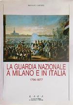 La Guardia Nazionale a Milano e in Italia 1796-1877