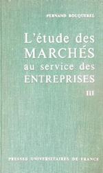 L' etude des marches au service des entreprises. Vol III