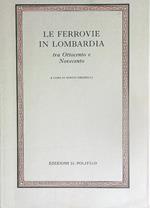 Le ferrovie in Lombardia tra Ottocento e Novecento