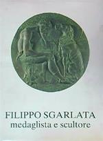 Filippo Sgarlata. Medaglista e scultore