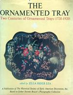 The Ornamented tray. Two centuries of ornamented trays (1720-1920)