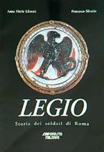 Legio: storia dei soldati di Roma