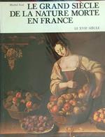 Le grand siecle de la nature morte en France. Le XVII siecle