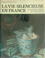 La vie silencieuse en France. La nature morte au XVIIIe siecle