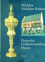 450 Jahre Altstadter Rathaus Deutsches Goldschmiedehaus Hanau