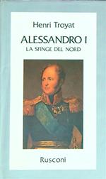 Alessandro I. La sfinge del Nord