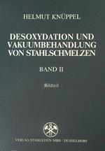 Desoxydation und Vakuumbehandlung von Stahlschmelzen. Band II Bildteil