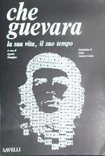 Che Guevara la sua vita, il suo tempo