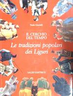 Il cerchio del tempo. Le tradizioni popolari dei liguri