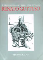 Renato Guttuso. Il disegno italiano degli anni ottanta