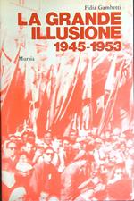 La grande illusione: 1945-1953 