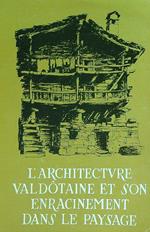 L' Architecture Valdotaine et son enracinement dans le Paysage