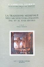 La tradizione medievale nell'architettura italiana dal XV al XVIII secolo