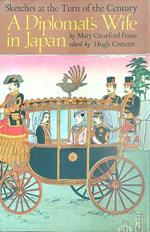 A Diplomat's Wife in Japan. Sketches at the Turn of the Century