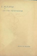 L' altana ou La vie venitienne 1899-1924. Vol I