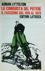 La conquista del potere. Il fascismo dal 1919 al 1929