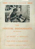 La Peinture Indépendante en France. 1. De Monet à Bonnard