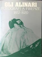 Gli Alinari. Fotografi a Firenze 1852-1920