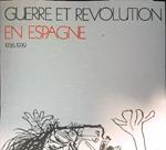 Guerre et revolution en Espagne 1936-1939