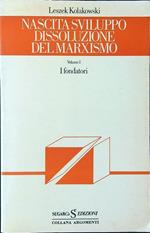 Nascita sviluppo dissoluzione del Marxismo vol. I: i fondatori