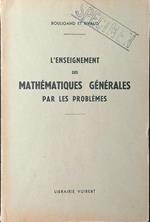 L' enseignement des mathematiques generales par les problemes