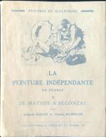 La peinture independante en France 2. De Matisse a Segonzac