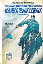 Savoye Bonnes Nouvelles. La storia del reggimento Savoia Cavalleria 1692-1975