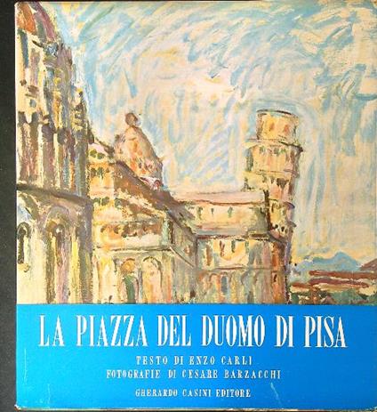 La  piazza del Duomo di Pisa - Enzo Carli - copertina