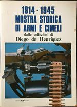 1914-1945 mostra storica di armi e cimeli dalle collezioni di Diego de Henriquez