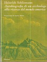 Autobiografia di un archeologo alla ricerca del mondo omerico