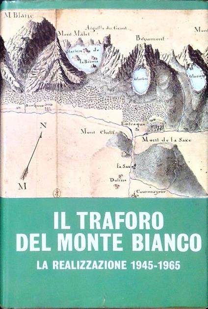 Il Traforo del Monte Bianco. La realizzazione 1945-1965 - Giuseppe Piazzo - copertina