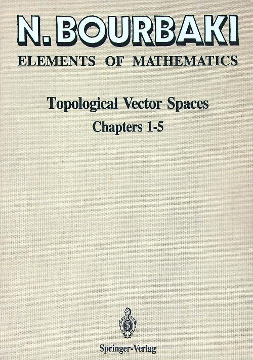 Elements of Mathematics. Topological Vectors Spaces. Chapt 1-5 - N. Bourbaki - copertina