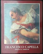 Francesco Capella. Dipinti e disegni